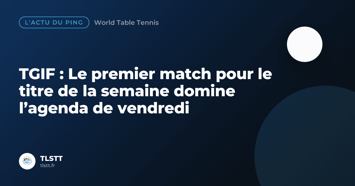 TGIF : Le premier match pour le titre de la semaine domine l’agenda de vendredi